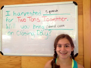 "I harvested squash for Two Tons Together. Will you bring canned corn on Closing Day?"